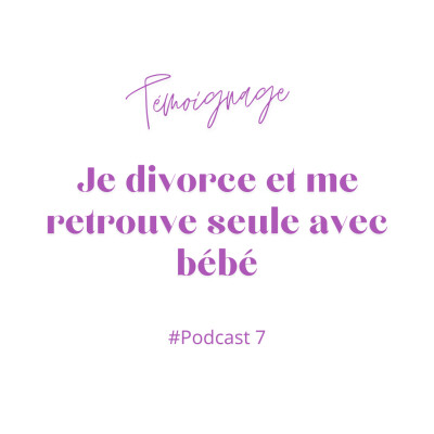 7#Je divorce et me retrouve seule avec bébé- Thème AMOUR cover