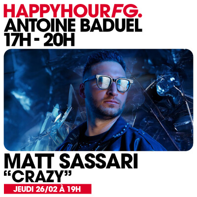 HAPPY HOUR FG AVEC ANTOINE BADUEL. L'INTERVIEW : MATT SASSARI cover