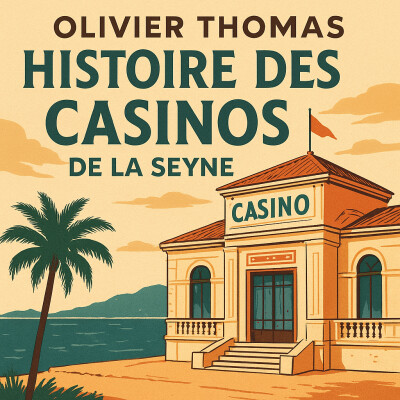 La Seyne-sur-Mer : la saga des casinos de jeux (Sablettes, Tamaris et le Manteau) cover
