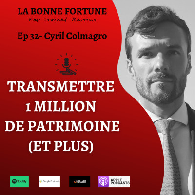 #32- Transmettre 1 million de patrimoine (et plus) - Cyril Colmagro cover