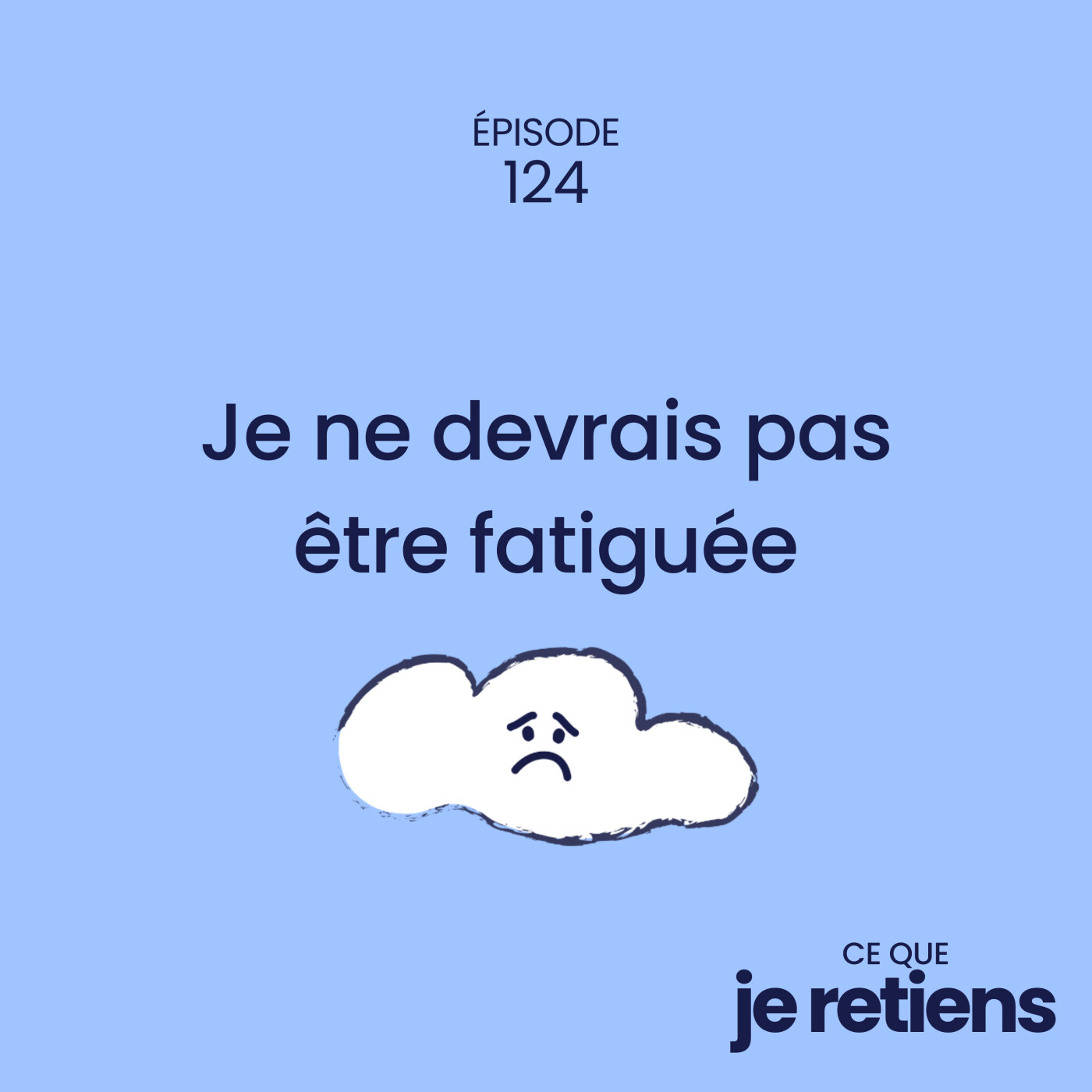 124. Je ne devrais pas être fatiguée (S'autoriser à se reposer)