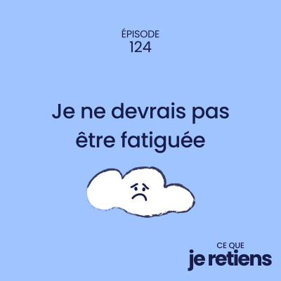 124. Je ne devrais pas être fatiguée (S'autoriser à se reposer) cover