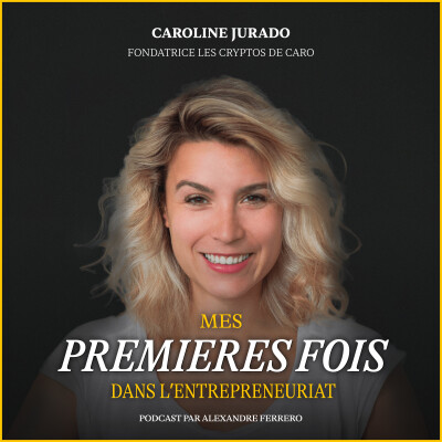 Épisode 34 : Caroline Jurado : Comment réussir dans le monde des cryptos quand on est une femme? cover