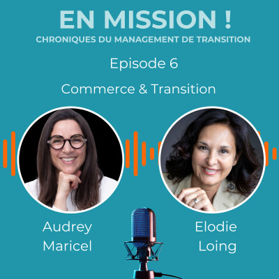 En Mission ! – Transformer par le terrain : le rôle clé du commerce | avec Audrey Maricel | animé par Élodie Loing cover