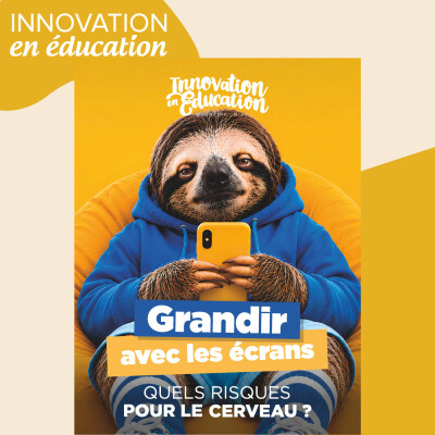 Grandir avec les écrans : quels risques pour le cerveau ? - Magazine Innovation en Éducation cover