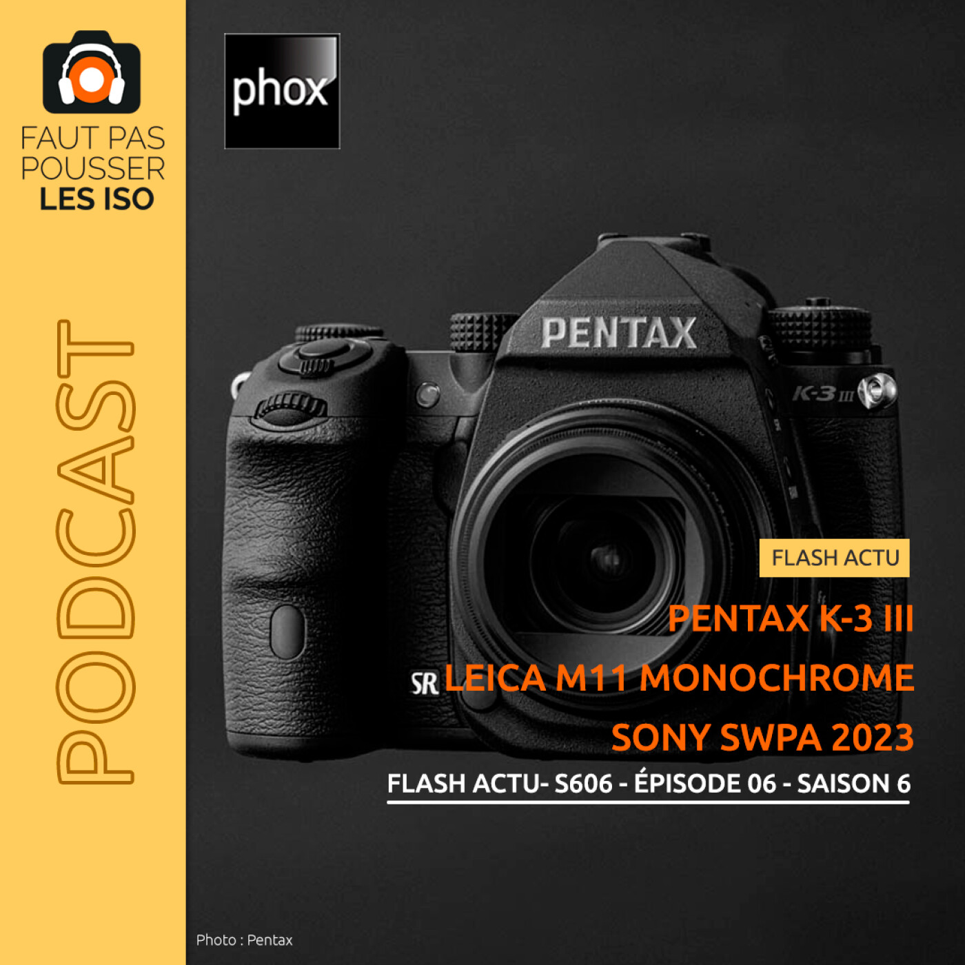 FLASH ACTU - S606 - Pentax K-3 III Monochrome ; Leica M11 Monochrom et SWPA 2023