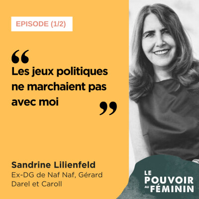 [REDIFF] Sandrine Lilienfeld (1/2), Ex-DG de Naf Naf, Gérard Darel et Caroll - "Les jeux politiques ne marchaient pas avec moi" cover
