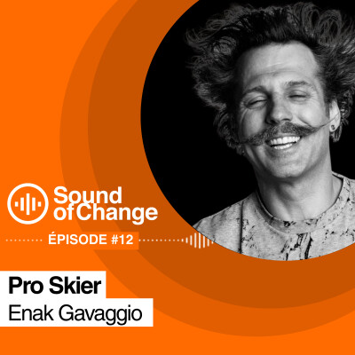 Sound of Change EP#12, Enak GAVAGGIO, Pro Skier cover