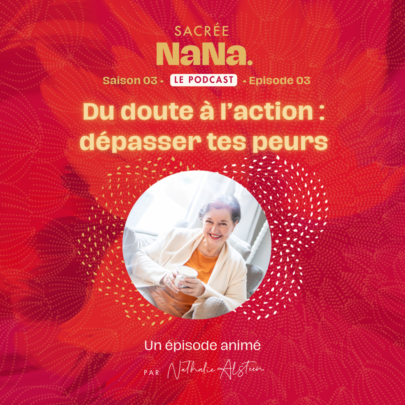 Du doute à l’action : dépasser tes peurs • Nathalie Alsteen | E003 episode artwork