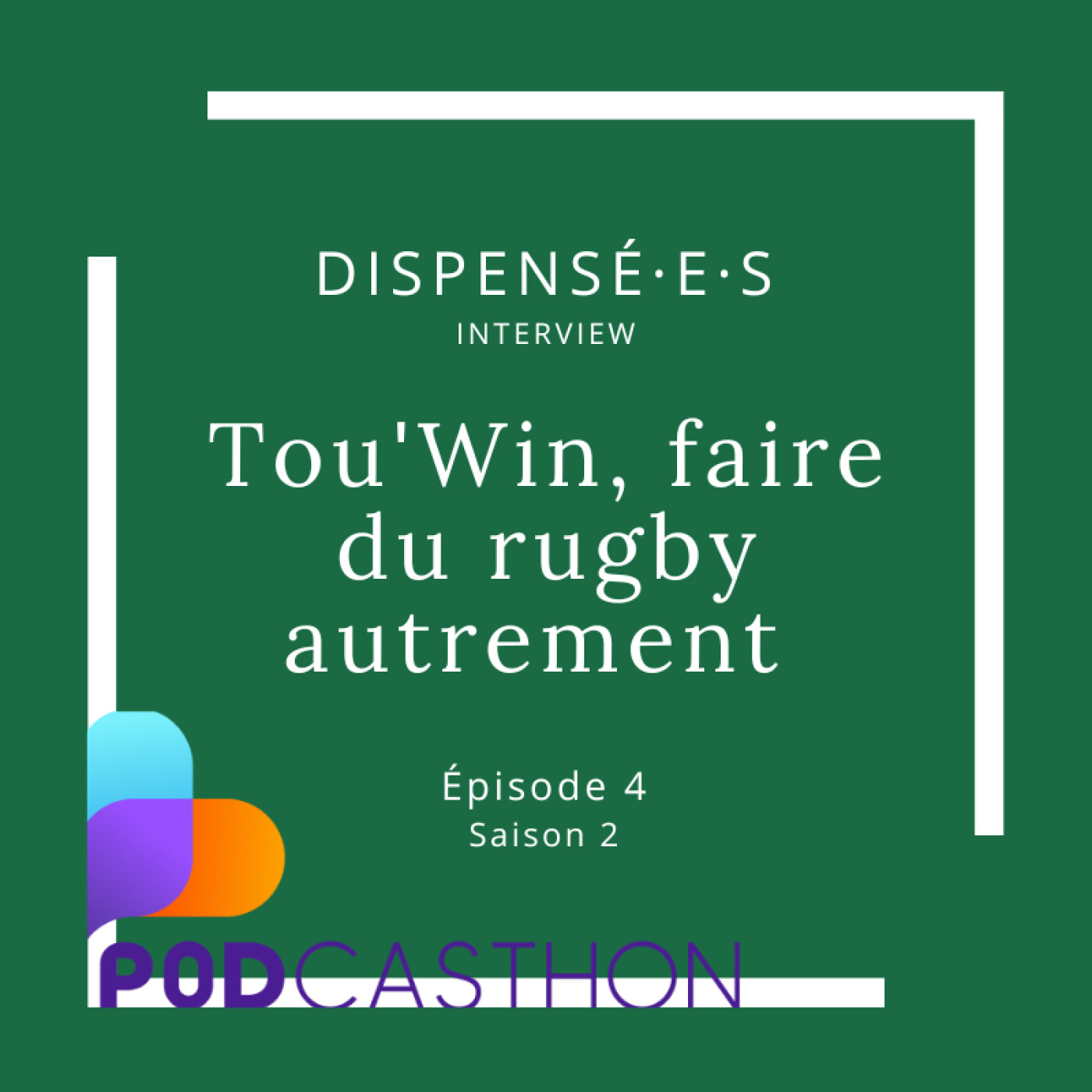 Tou'Win, faire du rugby autrement - Tonie et Hugo #Podcasthon