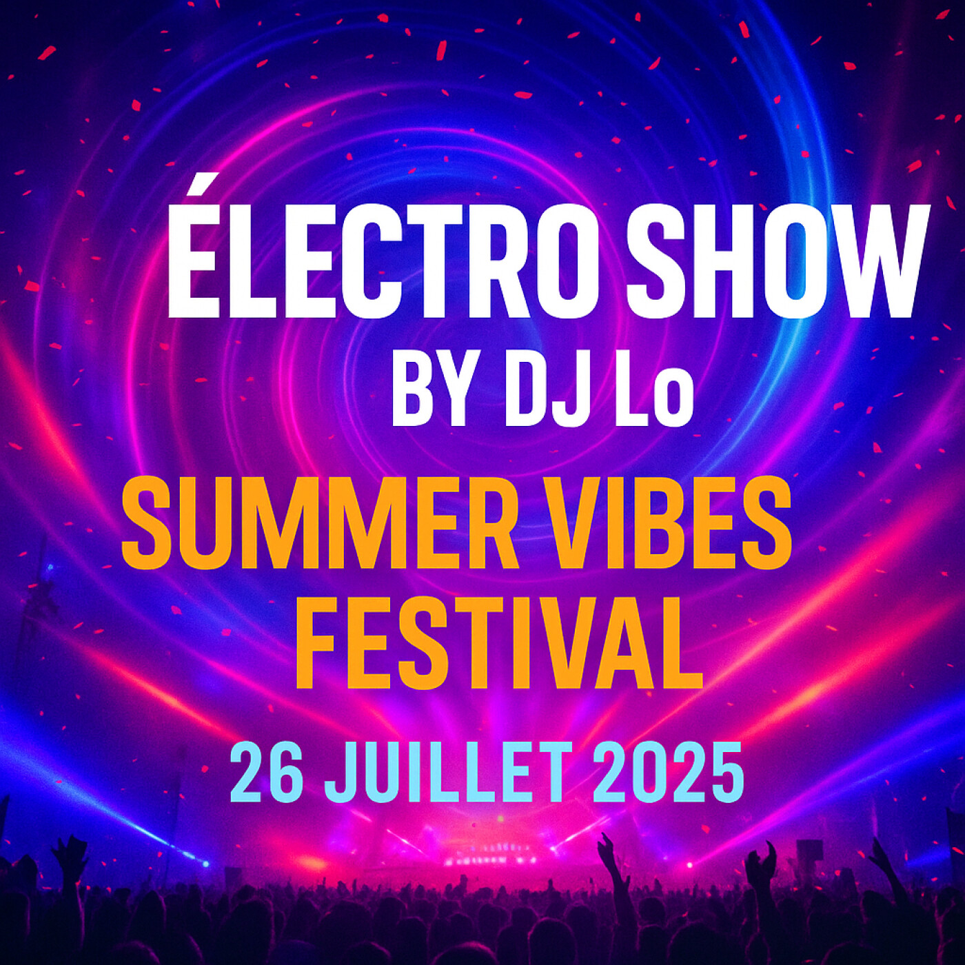 électro Show by DJ Lo – Summer Vibes : Festival 26/07/2025