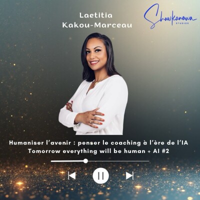 Humaniser l’avenir : penser le coaching à l’ère de l’IA | Tomorrow everything will be human + AI #2 Laetitia Kakou-Marceau cover