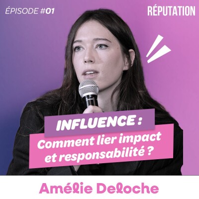 #01 Amélie Deloche - Influence : Comment lier impact et responsabilité ? cover