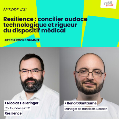 Resilience : concilier audace technologique et rigueur du dispositif médical - Nicolas HELLERINGER (Résilience) & Benoit GANTAUME S07EP31 cover