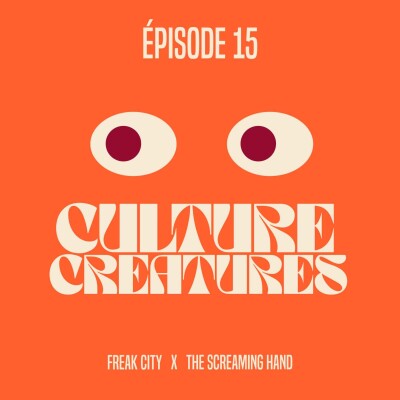 Culture Creatures #15 - Freak City x The Screaming Hand cover