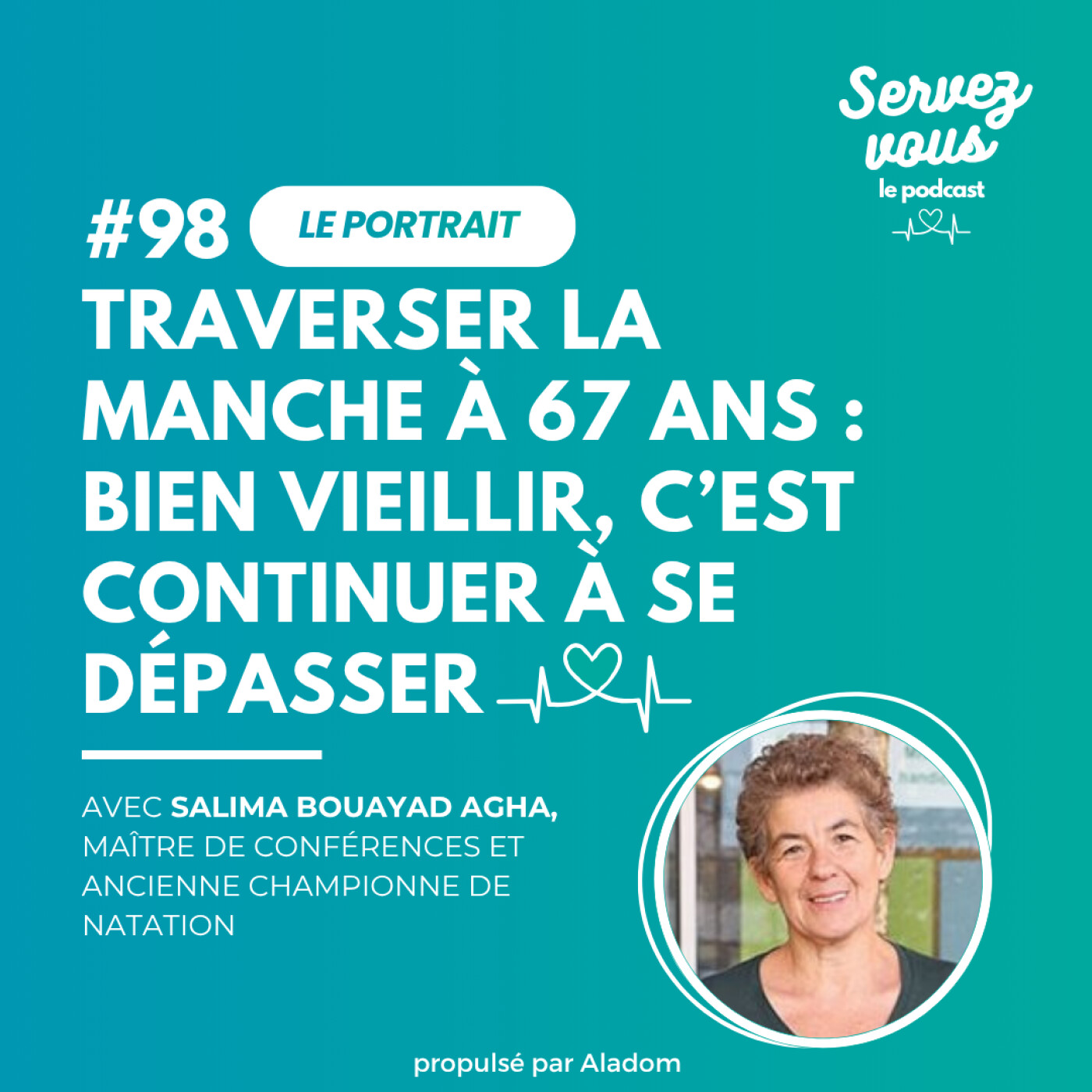 #98 - Traverser la Manche à 67 ans : bien vieillir, c’est continuer à se dépasser | Salima Bouayad Agha