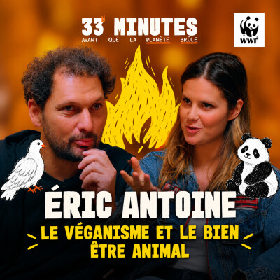 33 MINUTES AVANT QUE LA PLANÈTE BRÛLE ! 🌍🔥ÉRIC ANTOINE : DE LA MAGIE À L’ENGAGEMENT POUR LES ANIMAUX cover