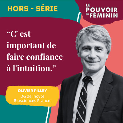 Hors-Série | Olivier Pilley, DG de Incyte Fr - "C'est important de faire confiance à l'intuition" cover