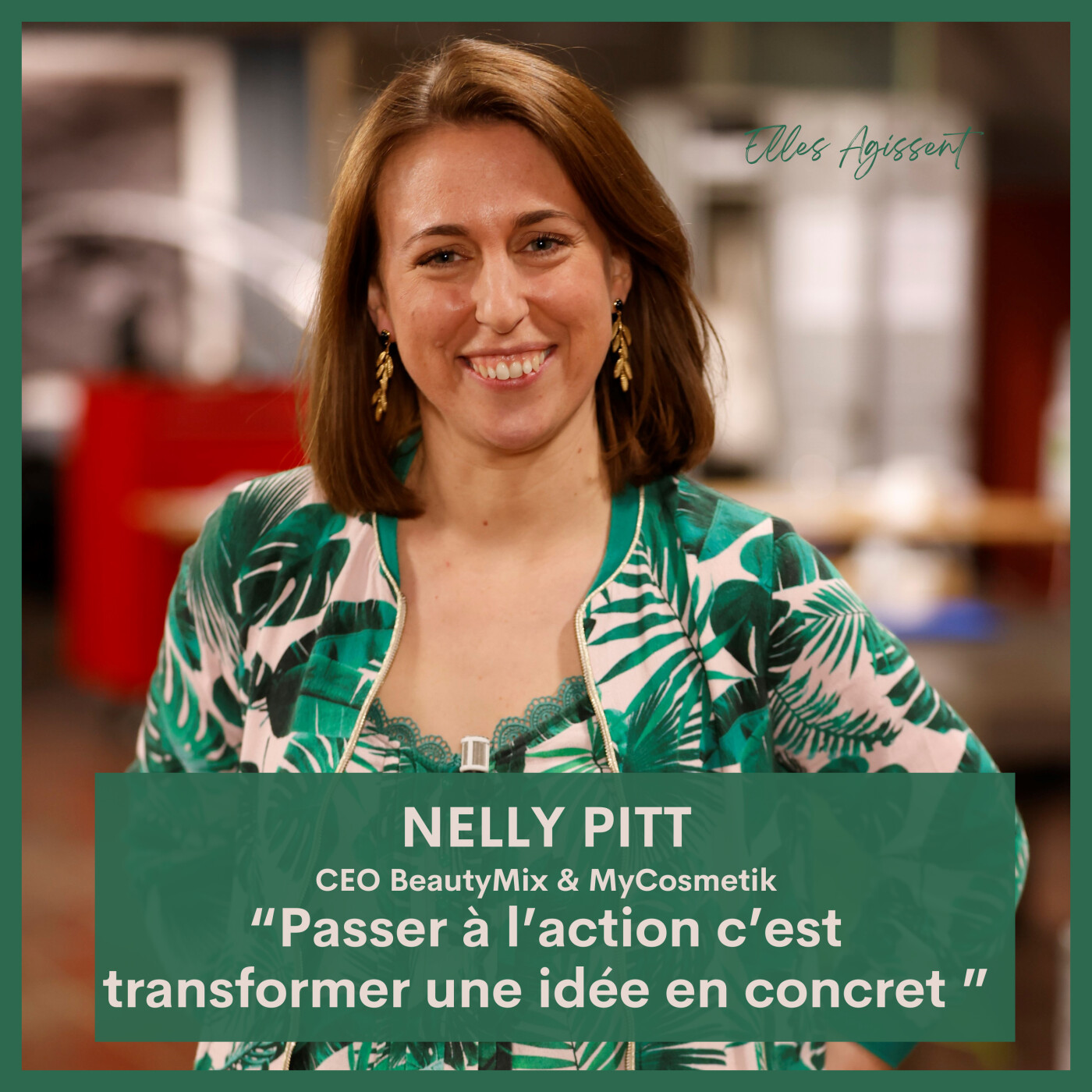 TEASING #61 Nelly Pitt CEO BeautyMix & MyCosmetik “Passer à l’action c’est transformer une idée en concret ”