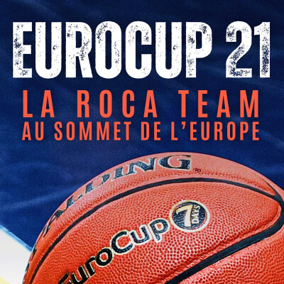 EUROCUP 2021 : LA ROCA TEAM AU SOMMET DE L'EUROPE cover
