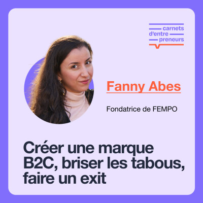 #15 - Créer la première culotte menstruelle, briser les tabous, faire un exit - Avec Fanny Abes, fondatrice de FEMPO cover