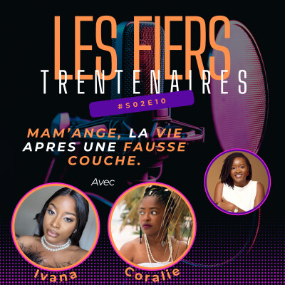 #S02E10 Mam'Ange, La Vie Après Une Fausse Couche. (Avec Coralie et Ivana) - Les Fiers Trentenaires cover