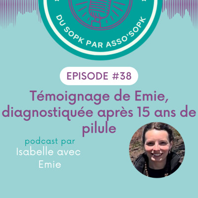 Episode #38: Témoignage de Emie, diagnostiquée après 15 ans de pilule cover
