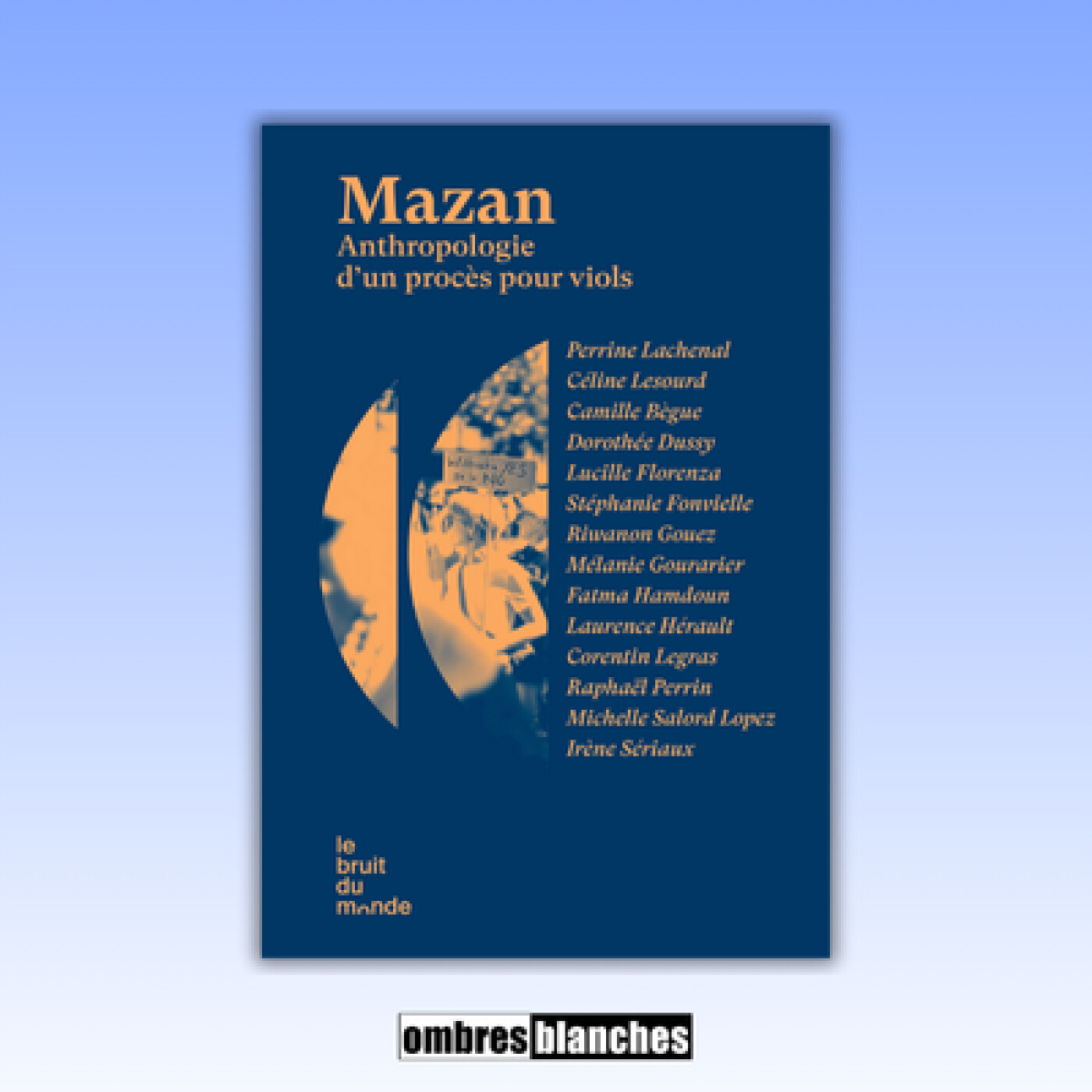 Riwanon Gouez, Laurence Hérault, Perrine Lachenal, Céline Lesourd → Mazan. Anthropologie d’un procès pour viols