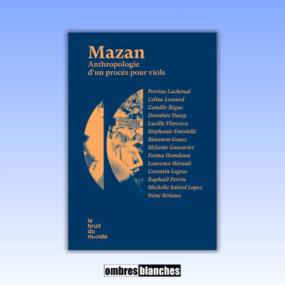 Riwanon Gouez, Laurence Hérault, Perrine Lachenal, Céline Lesourd → Mazan. Anthropologie d’un procès pour viols cover