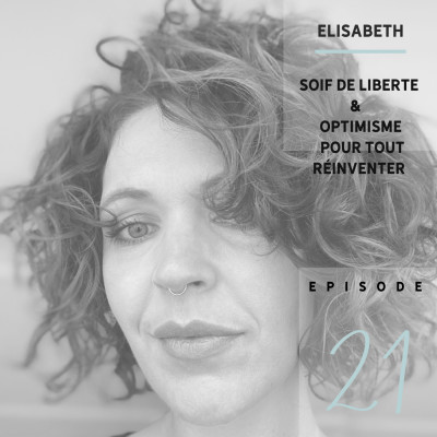 Elisabeth : optimisme et soif de liberté pour tout réinventer - S01 - EP21 cover