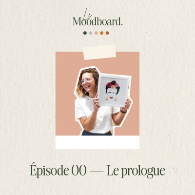 ÉP00 — Prologue : pourquoi Le Moodboard ? cover