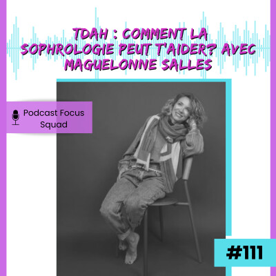 E111- TDAH : Comment la sophrologie peut t’aider? avec Maguelonne Salles cover