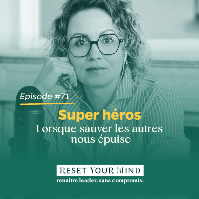 Ep#71 - Le syndrome du super-héros : quand sauver les autres nous restreint cover