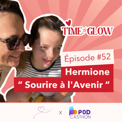 #52 Vivre et avancer avec le syndrome d’Angelman : le témoignage de Marie, maman d’Hermione | Association Hermione, Sourire à l’Avenir cover