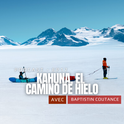 EP.17 : Baptistin Coutance (Kahuna, El Camino del Hielo) cover