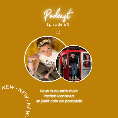 Épisode#9 : Sous la couette avec Un petit coin de parapluie, Patrick Lombaert cover