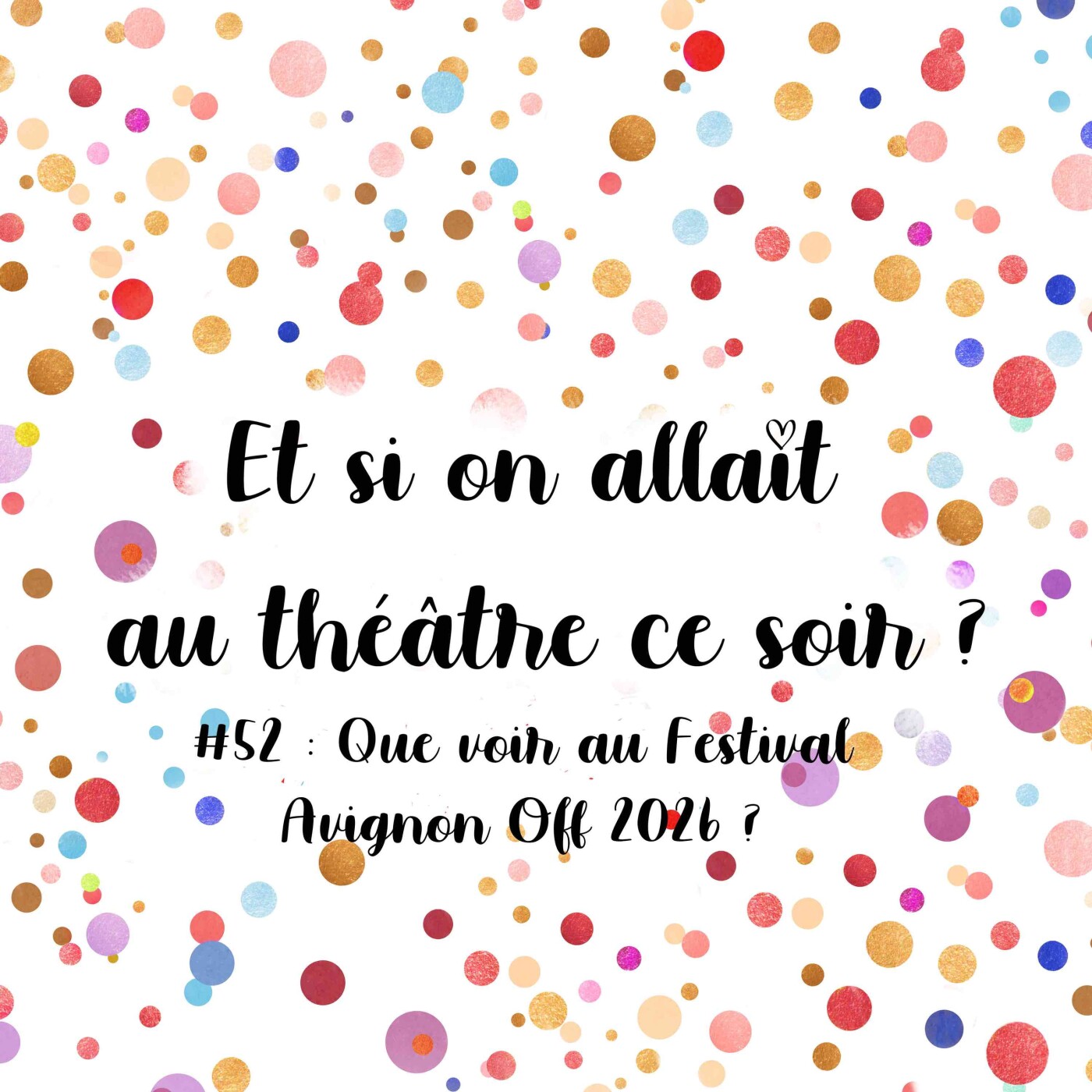 Episode 52 : Que voir au Festival Avignon Off 2026 ? episode artwork