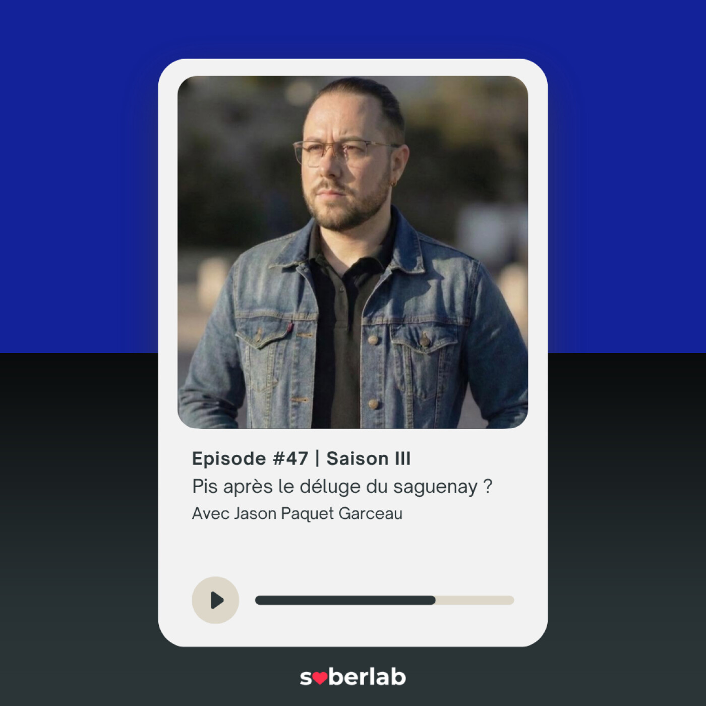 Ep |47  | Pis après le déluge du saguenay |  Jason Paquet Garceau episode artwork