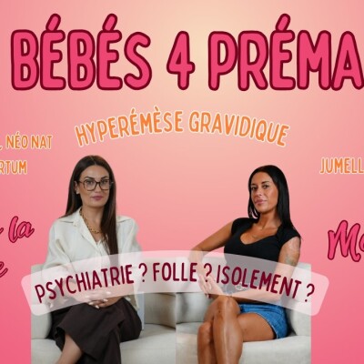 4 bébés 4 prémas - Hyperémése gravidique - La psy de la famille le podcast cover