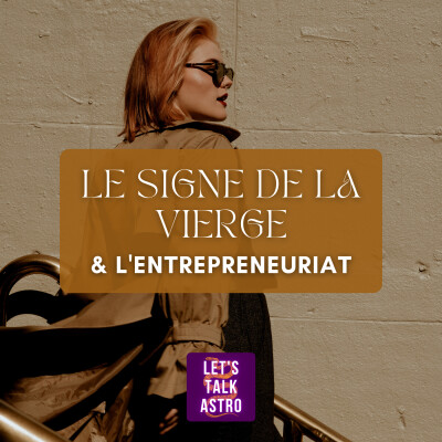 ♍🔥 Être VIERGE et ENTREPRENEUR.E - Booster son business grâce à son thème astral cover