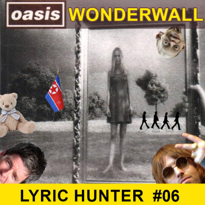 Wonderwall - Oasis - Lyric Hunter Episode 06 cover