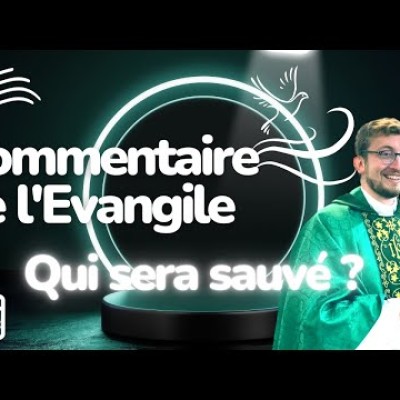 Comment et qui sera sauvé ? Commentaire de l'Evangile | Homélie — Dimanche 21 août • cover