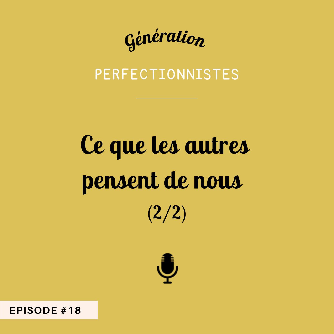 #18 - Ce que les autres pensent de nous (2/2)