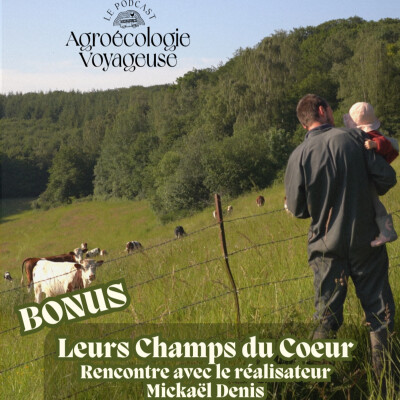 BONUS 🌾 Leurs Champs du Coeur 💚 Rencontre avec le réalisateur cover