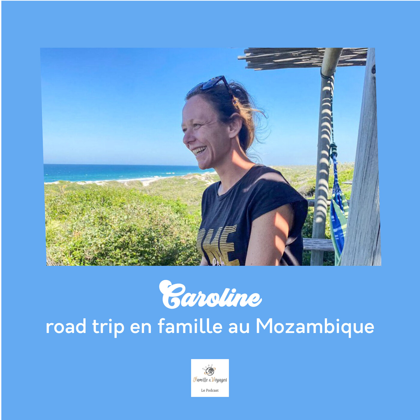 đ Caroline - Road trip en famille au Mozambique (rediff) - un voyage en famille entre spots Ă baleine, dunes incroyables & plages de rĂȘve