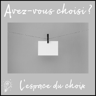 Avez-vous choisi ? - Episode 065 - L'espace du choix cover