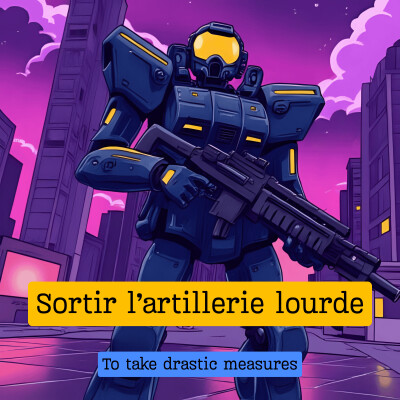 Sortir l'artillerie lourde cover