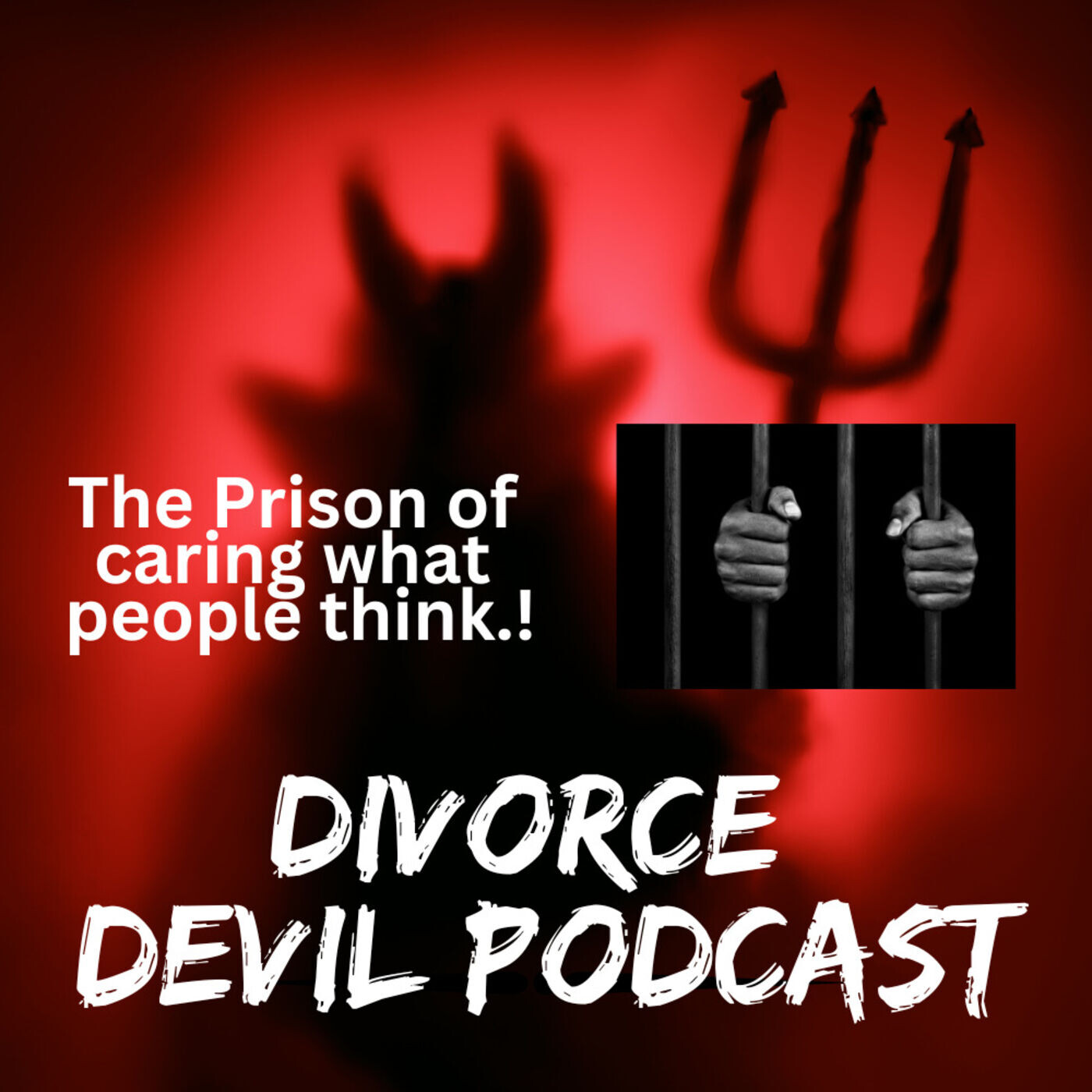 HOW DO YOU GET OUT AND STAY OUT OF THE DIVORCE RECOVERY PRISON #1 - ACTUALLY CARING WHAT OTHERS THINK? || Divorce Devil Podcast #130  ||... episode artwork