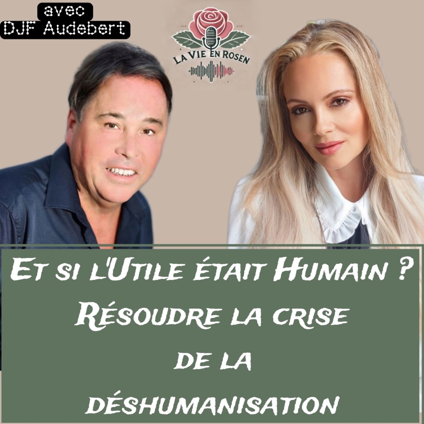 Episode 5: Résoudre la crise de la déshumanisation, avec DJF Audebert