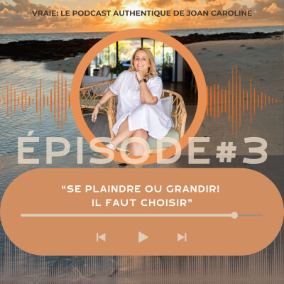 #Épisode 3: Se plaindre ou grandir, Il faut choisir cover